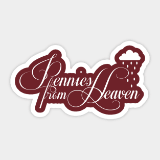 Pennies from Heaven Sticker